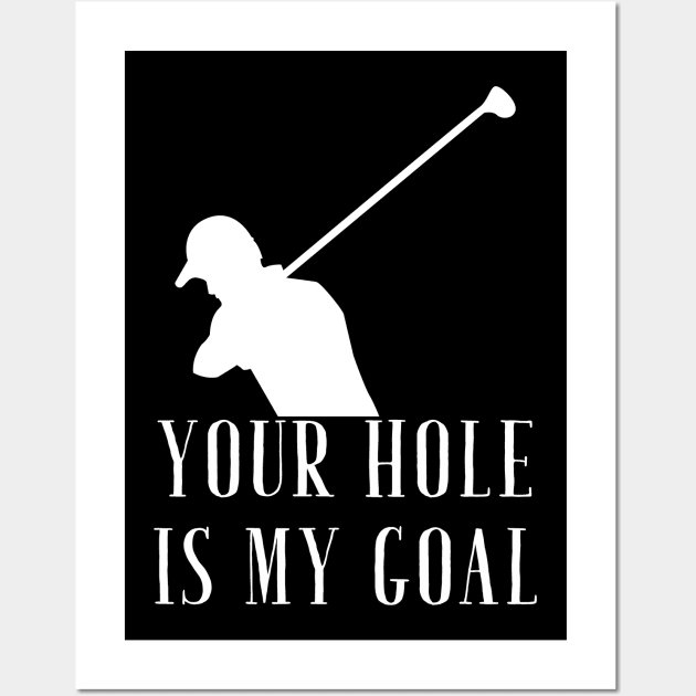 Your hole is my goal Wall Art by captainmood